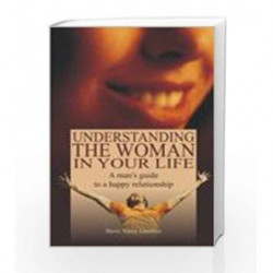Understanding the Woman in your Life: A man's guide to a happy relationship by Steve Vinay Gunther Book-9780230633841