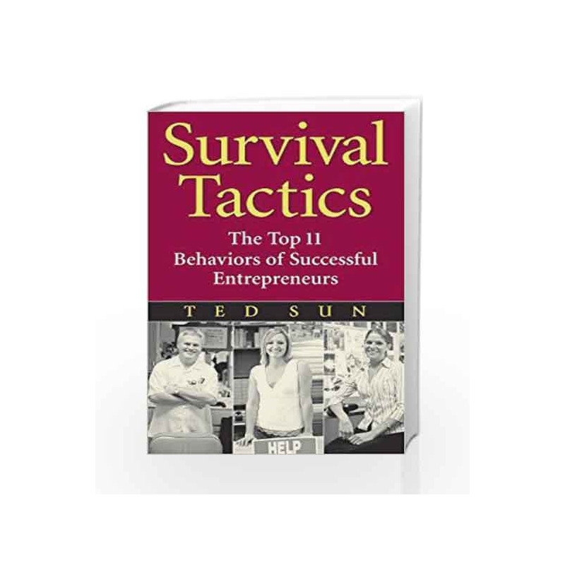Survival Tactics: The Top 11 Behaviours of Successful Entreprenuers by Ted Sun Book-9780275994709