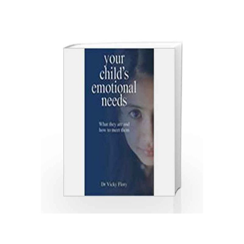 Your Child's Emotional Needs: What they are and how to meet them by Dr. Vicky Flory Book-9780230633858