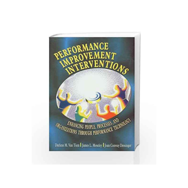 Performance Improvement interventions: Enhancing People, Processes, And Organizations Through Performance Technology