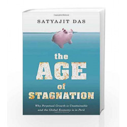 The Age of Stagnation: Why Perpetual Growth is Unattainable and the Global Economy is in Peril