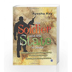The Soldier and the State in India: Nuclear Weapons, Counterinsurgency and the Transformation of Indian Civil-Military Relations