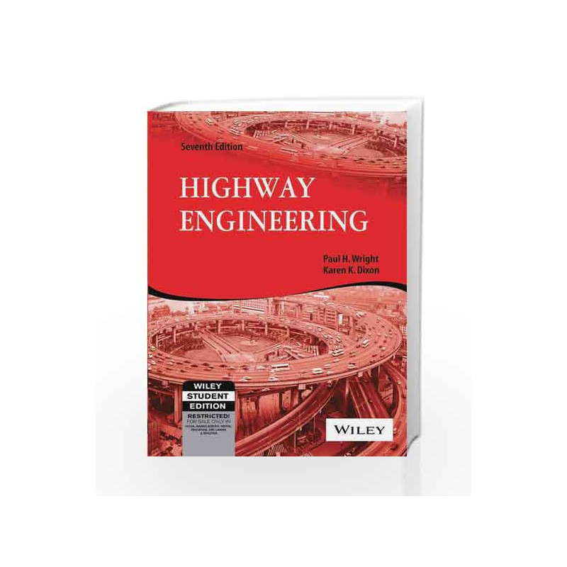 Highway Engineering, 7ed by Karen K. Dixon Paul H. Wright Book-9788126524518