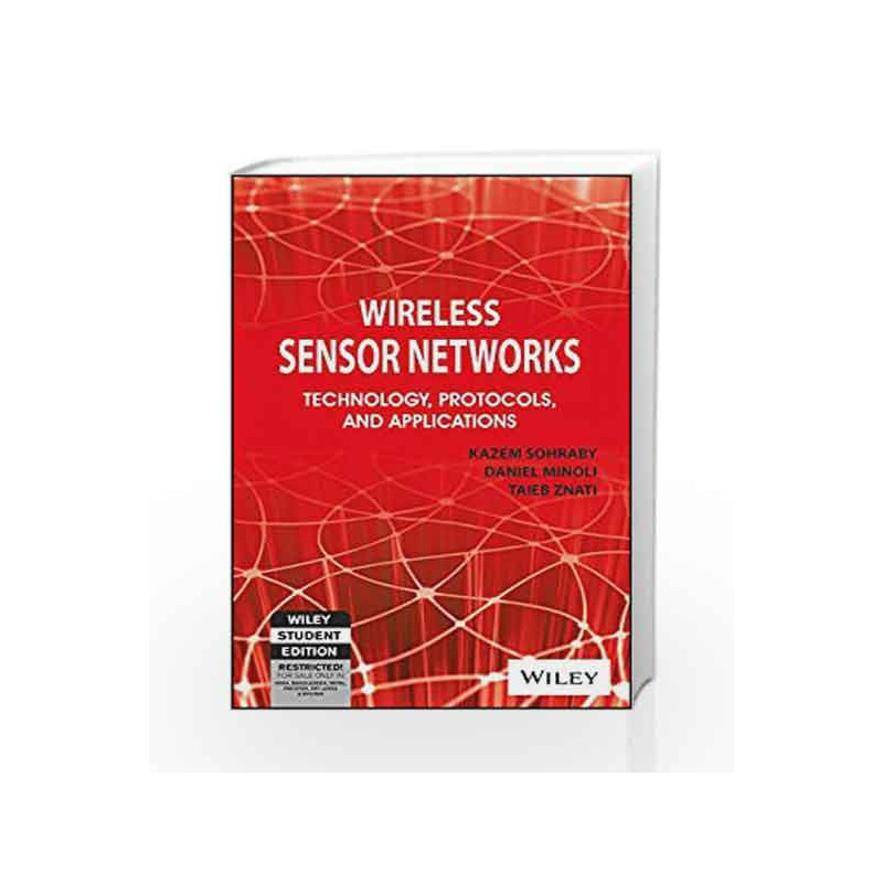 Wireless Sensor Networks: Technology, Protocols and Applications by Daniel Minoli, Taieb Znati Kazem Sohraby Book-9788126527304