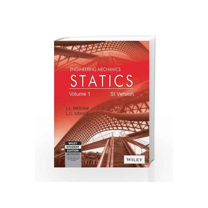 Engineering Mechanics: Statics, Vol 1, 7ed, SI Version: Statics SI Version - Vol 1 by L G Kraige J L Meriam Book-9788126543960