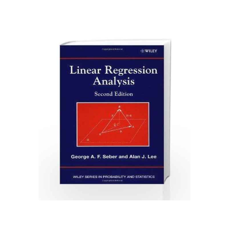 Linear Regresion Analysis by George A. F. Seber and Alan J. Lee Book-9788126547289