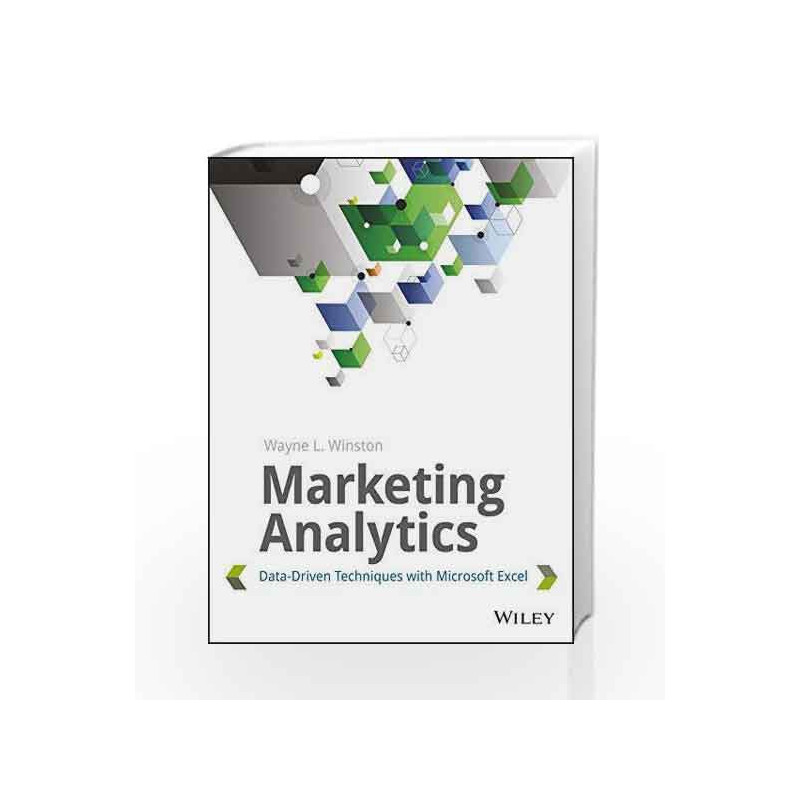 Marketing Analytics: Data-Driven Techiniques with Microsoft Excel (MISL-WILEY) by Wayne L. Winston Book-9788126548620