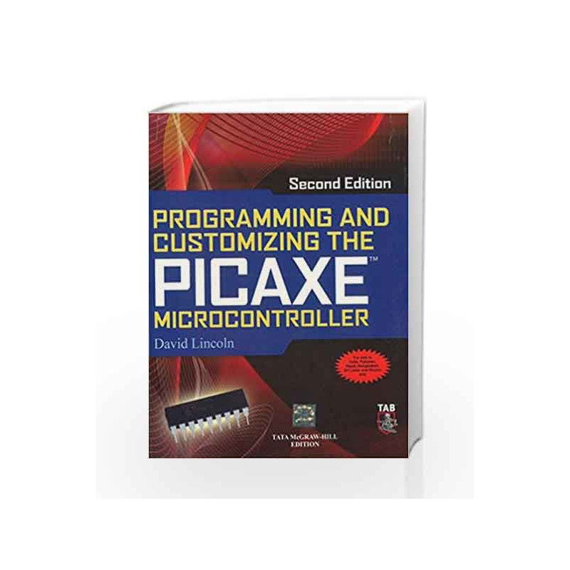 Programming and Customizing the PICAXE Microcontroller 2/E by David Lincoln Book-9780071077286
