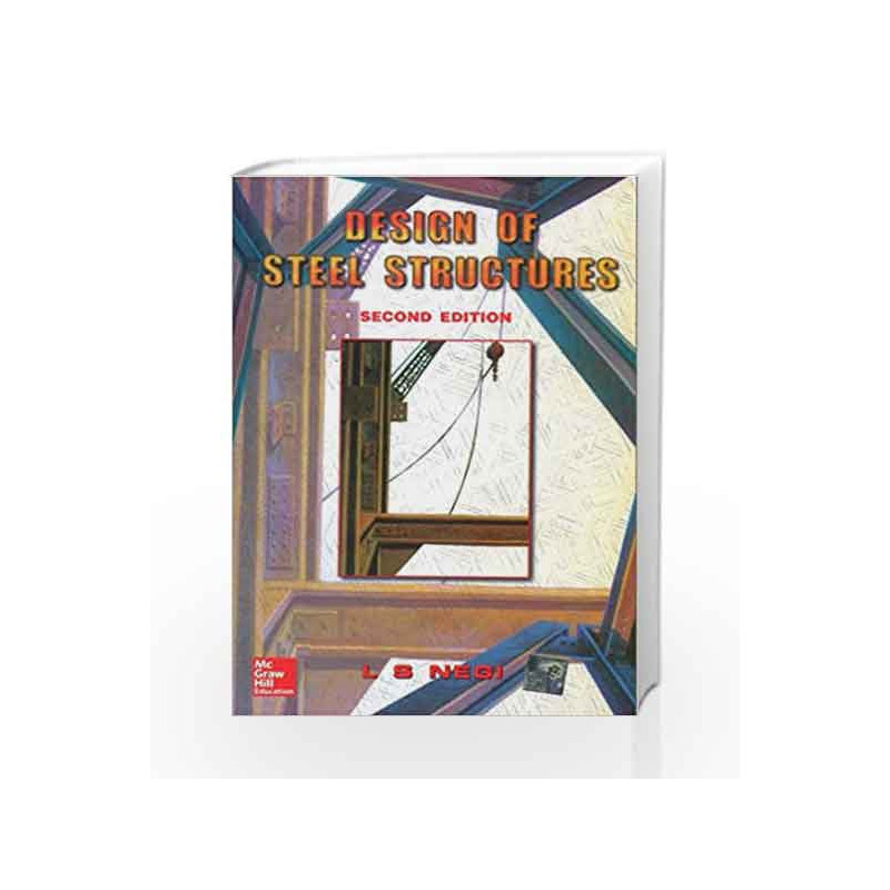 DESIGN OF STEEL STRUCTURES by NEGI L S Book-9780074623053