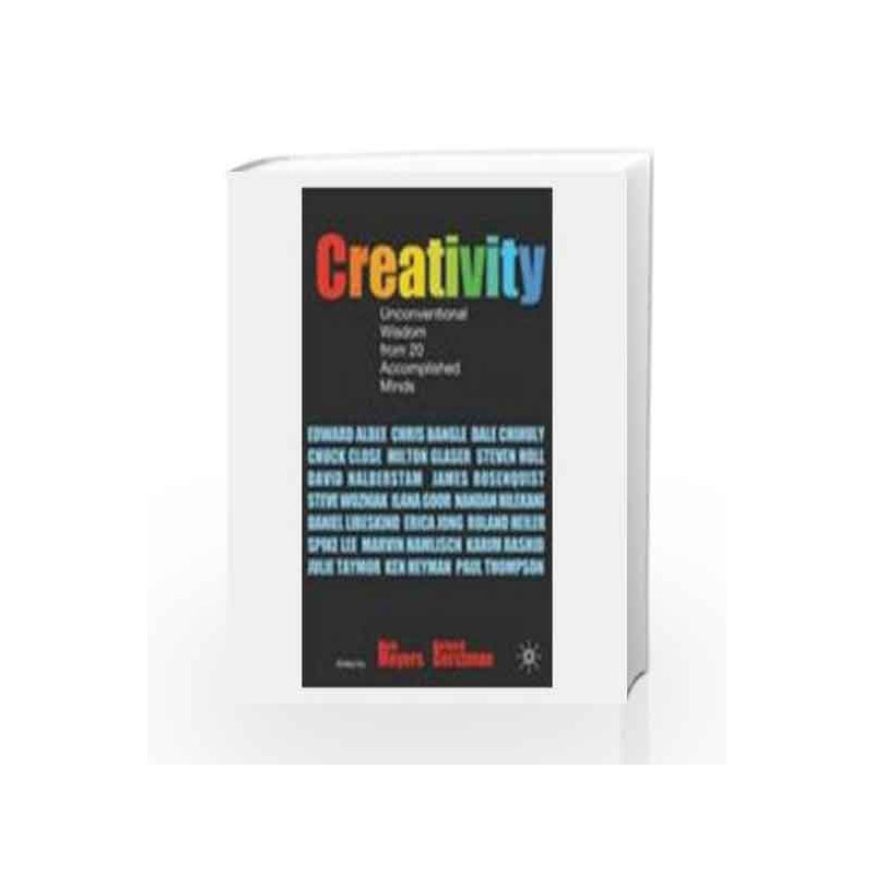 Creativity:Unconventional Wisdom From 20 Accompli-Shed Minds by Meyers Book-9780230226210