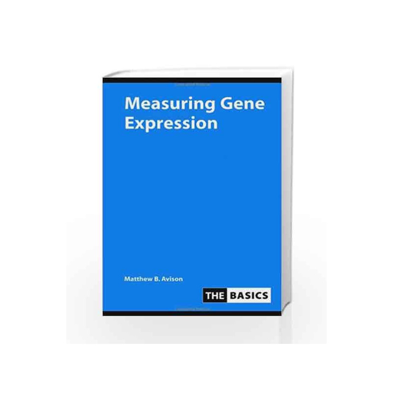Measuring Gene Expression (THE BASICS (Garland Science)) by Matthew Avison Book-9780415374729