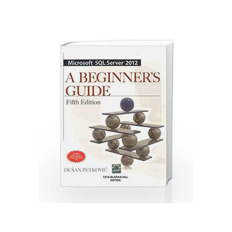 Microsoft SQL Server 2012 A Beginners Guide 5/E by Dusan Petkovic Book-9781259025860