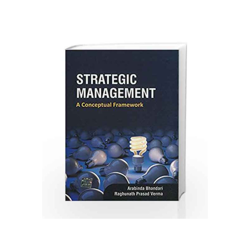 Strategic Management: A Conceptual Framework by Bhandari Book-9781259026409