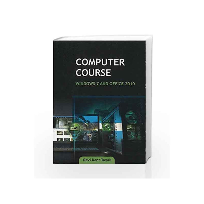 Computer Course: Windows 7 and Office 2010 by Ravikant Taxali Book-9781259029868