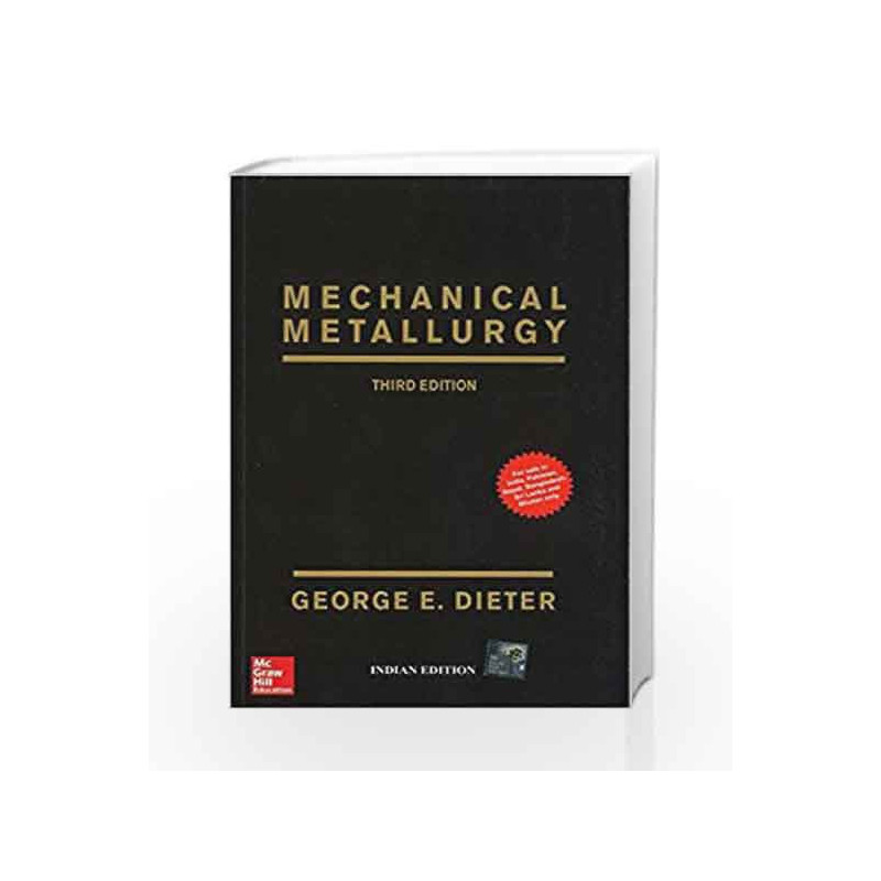 Mechanical Metallurgy by George E. Dieter Book-9781259064791