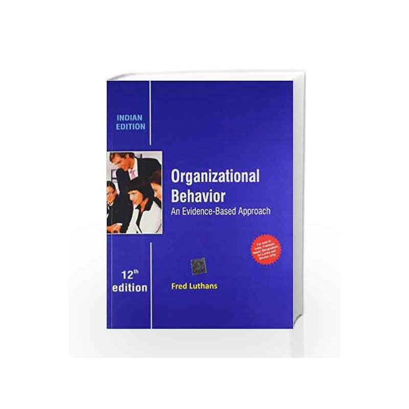 Organizational Behavior: An Evidence - Based Approach by Luthans Book-9781259097430