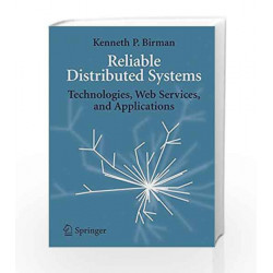Reliable Distributed Systems: Technologies, Web Services, and Applications