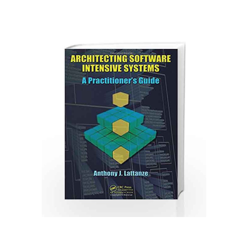 Architecting Software Intensive Systems: A Practitioners Guide