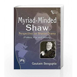 Myriad Minded Shaw: Perspectives on Shavian Drama (Politics, War and History)