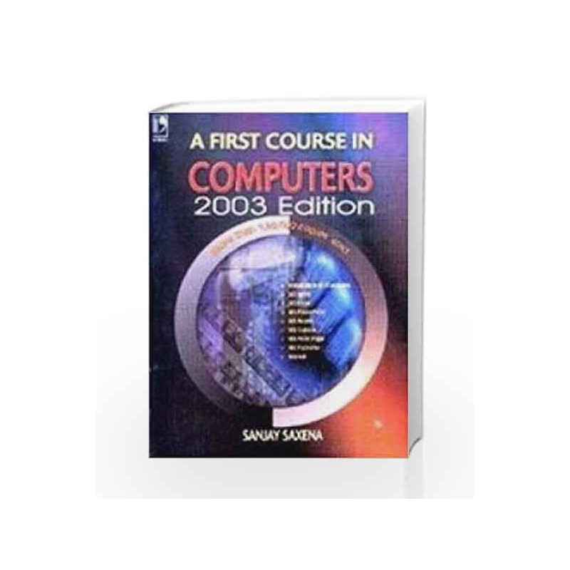 A First Course in Computers 2003 Edition with CD by Sanjay Saxena-Buy ...