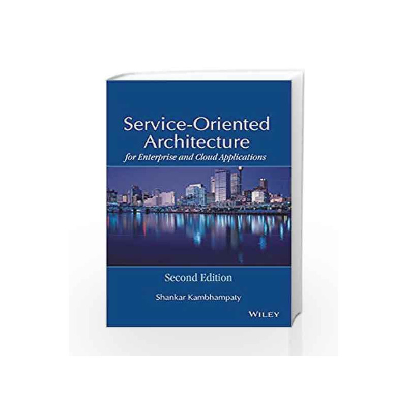 Service Oriented Architecture for Enterprise and Cloud Applications, 2ed