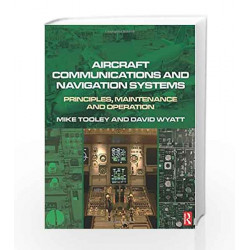 Aircraft Communications and Navigation Systems: Principles, Maintenance and Operation for Aircraft Engineers and Technicians
