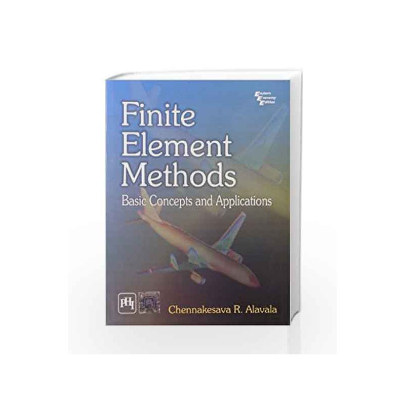 Finite Element Methods: Basic Concepts and Applications by Alavala Book-9788120335844