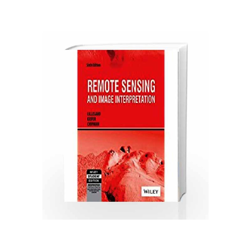 Remote Sensing and Image Interpretation, 6ed (WSE) by Kiefer, Chipman Lillesand Book-9788126532230