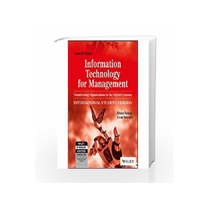 Information Technology for Management: Transforming Organizations in the Digital Economy, 7ed by 	Linda Volonino Efraim Turban