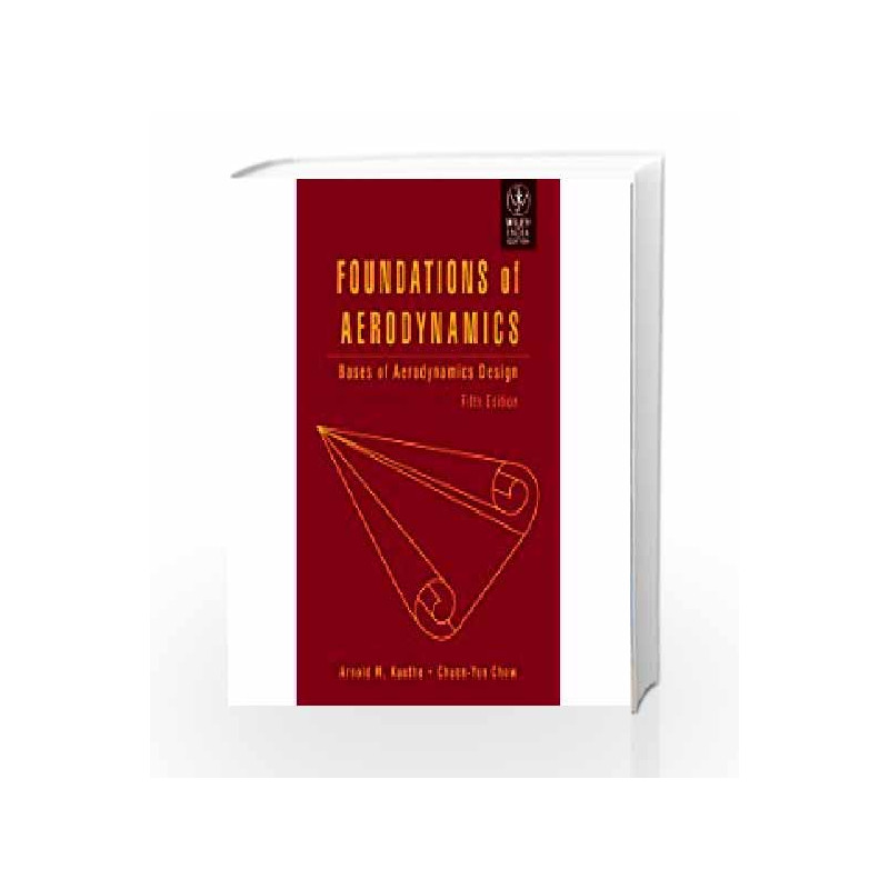 Foundations of Aerodynamics: Bases of Aerodynamics Design by Arnold M. Kuethe Book-9788126523986
