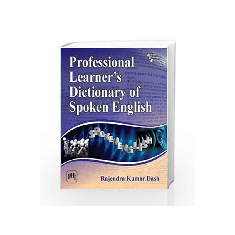 Professional Learner's Dictionary of Spoken English by Dash Rajendra Kumar
