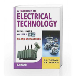 A Textbook of Electrical Technology: Volume 2 AC and DC Machines: AC and DC Machines - Vol. 2 by Theraja B.L. Book-9788121924375