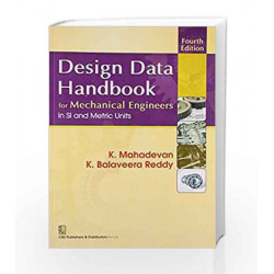 Design Data Handbook for Mechanical Engineering in SI and Metric Units by K. Mahadevan Book-9788123923154