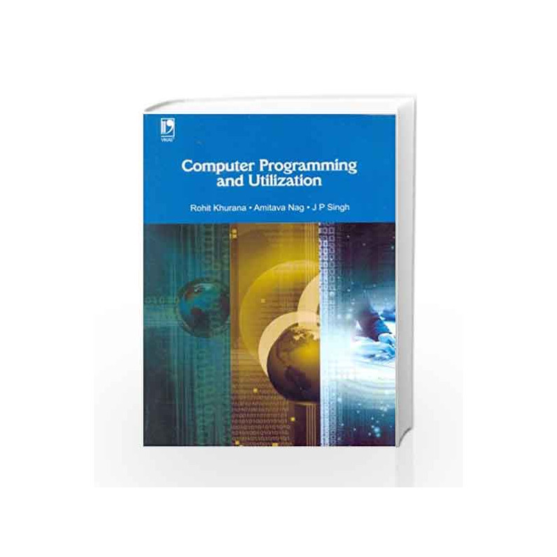 Computer Programming and Utilization by Rohit Khurana Book-9788125950905