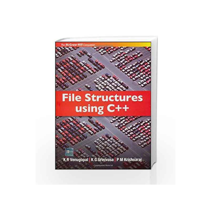 File Structures Using C++ by K R. Venugopal Book-9780070668775