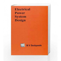 Electrical Power Systems Design (India Higher Education Engineering Electrical Engineering) by M. Deshpande Book-9780074515754