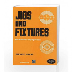 JIGS AND FIXTURES: Non-standard Clamping Devices by Hiram E Grant Book-9780070993297