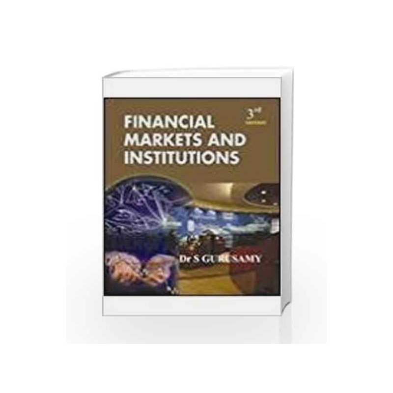 FINANCIAL MARKETS & INSTITUTIONS by S Gurusamy Book-9780070153318