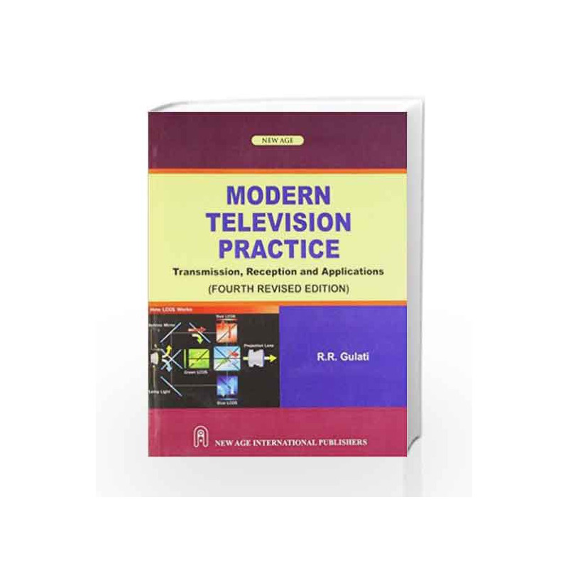 Modern Television Practice: Transmission, Reception and Applications by R. R. Gulati Book-9788122431483