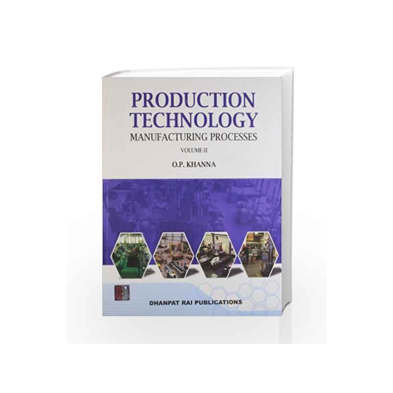 A Text-Book of Production Technology Vol II by O.P. Khanna Book-9789383182039
