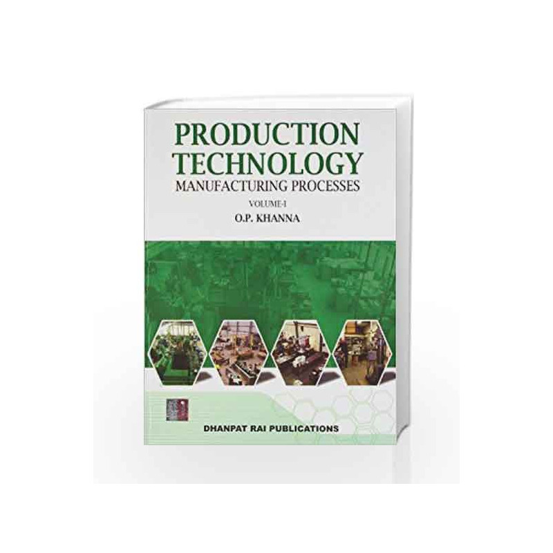 A Text-Book of Production Technology Vol I by O.P. Khanna Book-9789383182046