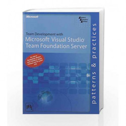 Team Development with Microsoft Visual Studio Team Foundation Server - Patterns and Practices by Meier J.D Book-9788184897555