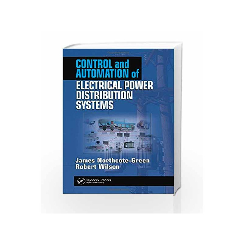 Control and Automation of Electrical Power Distribution Systems (Power Engineering) by James Northcote-Green Book-9780824726317