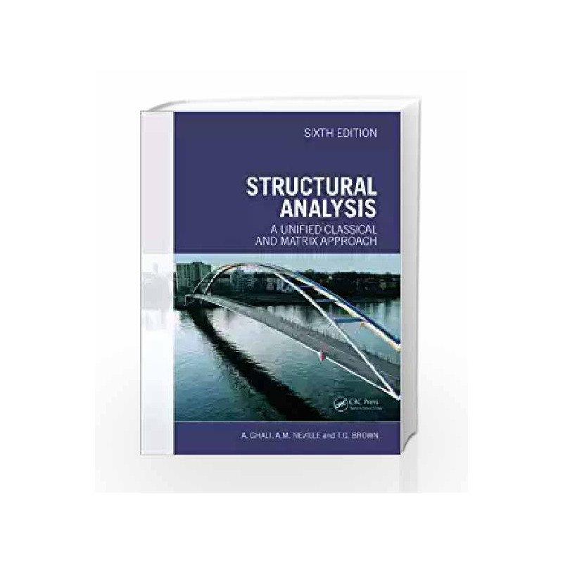 Structural Analysis: A Unified Classical and Matrix Approach (Spon Text) by Amin Ghali Book-9780415774338