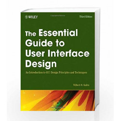 The Essential Guide to User Interface Design: An Introduction to GUI Design Principles and Techniques