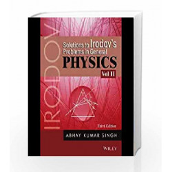 Solutions To Irodov'S Problems In General Physics, Vol II, 3rd Ed by Abhay Kumar Singh Book-9788126520770