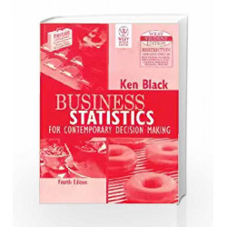 Business Statistics for Contemporary Decision Making by Ken Black Book-9788126508099