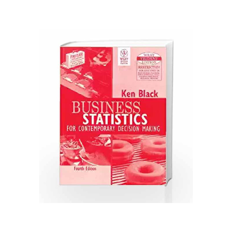 Business Statistics for Contemporary Decision Making by Ken Black Book-9788126508099