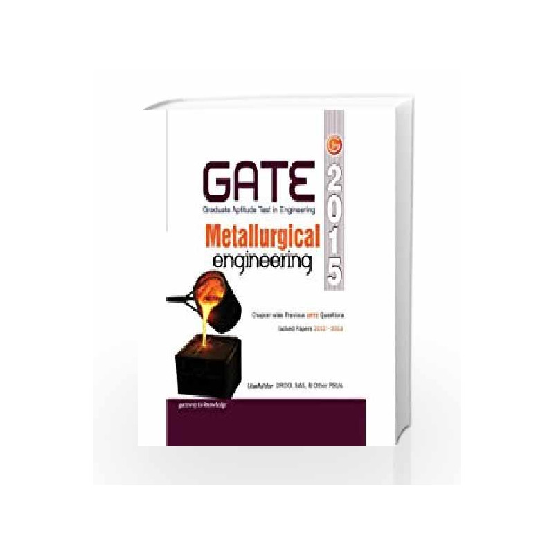 GATE Guide Metallurgical Engineering 2015 Includes Chapter-Wise Previous GATE Questions & Solved Paper's 2013-14