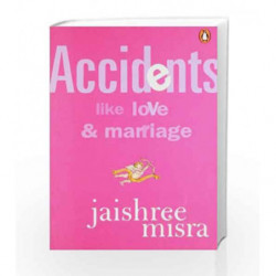 Accidents Like Love and Marriage by Jaishree Misra Book-9780143027935